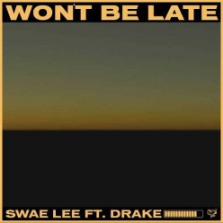 Swae Lee Ft. Drake - Wont Be Late